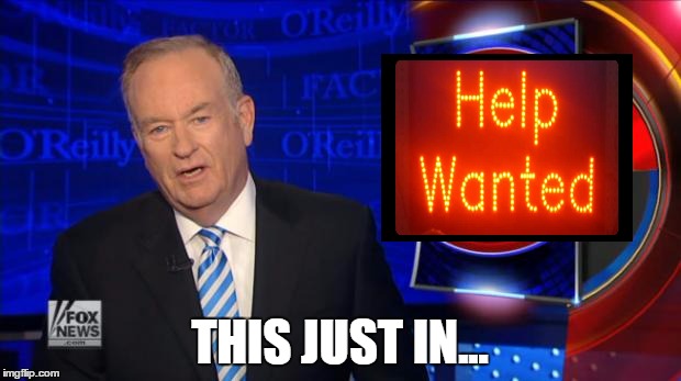 Bill O'Reilly. Unemployment. | THIS JUST IN... | image tagged in bill o'reilly fox news,fired,funny,memes,scandal,fox news | made w/ Imgflip meme maker