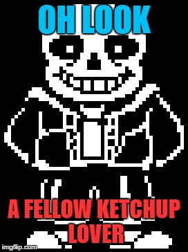 OH LOOK A FELLOW KETCHUP LOVER | made w/ Imgflip meme maker
