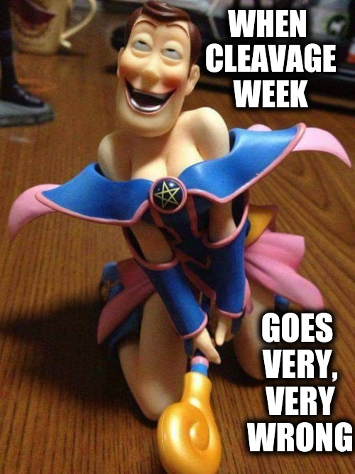 What has been seen cannot be unseen. Cleavage Week | WHEN CLEAVAGE WEEK; GOES VERY, VERY WRONG | image tagged in hentai woody,cleavage week,what has been seen,memes | made w/ Imgflip meme maker