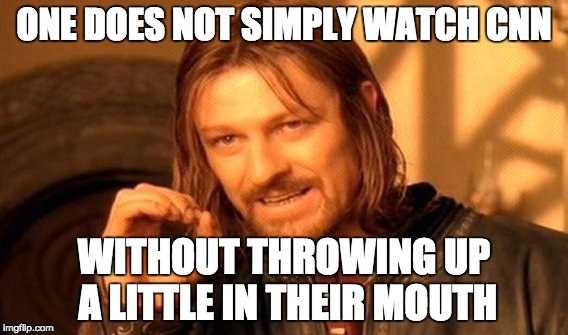 One Does Not Simply Meme | ONE DOES NOT SIMPLY WATCH CNN; WITHOUT THROWING UP A LITTLE IN THEIR MOUTH | image tagged in memes,one does not simply | made w/ Imgflip meme maker