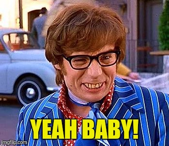 YEAH BABY! | made w/ Imgflip meme maker