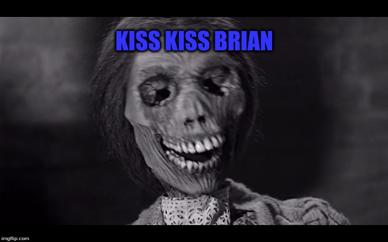KISS KISS BRIAN | made w/ Imgflip meme maker