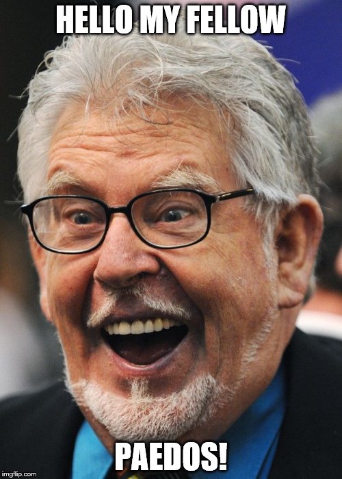rolf harris | HELLO MY FELLOW; PAEDOS! | image tagged in rolf harris | made w/ Imgflip meme maker