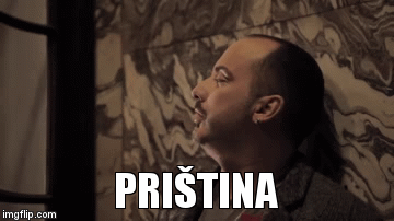 PRIŠTINA | image tagged in gifs | made w/ Imgflip video-to-gif maker