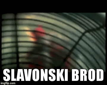 SLAVONSKI BROD | image tagged in gifs | made w/ Imgflip video-to-gif maker