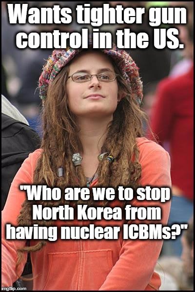 College Liberal Meme | Wants tighter gun control in the US. "Who are we to stop North Korea from having nuclear ICBMs?" | image tagged in memes,college liberal,liberal logic,gun control,north korea,second amendment | made w/ Imgflip meme maker