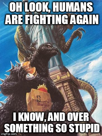 Witnesses of the Holy War | OH LOOK, HUMANS ARE FIGHTING AGAIN; I KNOW, AND OVER SOMETHING SO STUPID | image tagged in godzilla and zilla go out for burgers,religious war,holy war,religious wars,holy wars,anti-religion | made w/ Imgflip meme maker