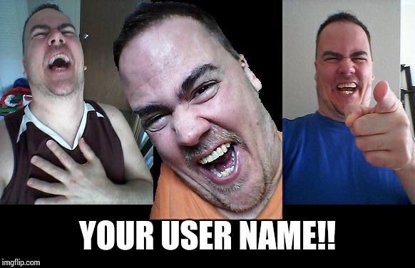 LMAO! | YOUR USER NAME!! | image tagged in lmao | made w/ Imgflip meme maker