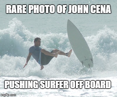 RARE PHOTO OF JOHN CENA; PUSHING SURFER OFF BOARD | image tagged in john cena | made w/ Imgflip meme maker