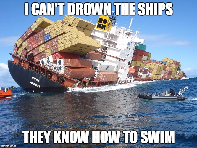 Ship drown | I CAN'T DROWN THE SHIPS; THEY KNOW HOW TO SWIM | image tagged in bring me the horizon,ships,funny memes | made w/ Imgflip meme maker