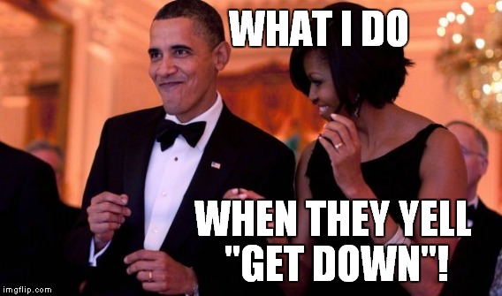 WHAT I DO WHEN THEY YELL "GET DOWN"! | made w/ Imgflip meme maker