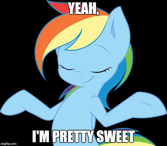 Yeah rd | YEAH, I'M PRETTY SWEET | image tagged in yeah rd | made w/ Imgflip meme maker