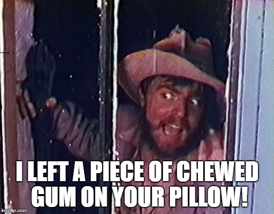 Torgo has gum for his "Hotel" guests | I LEFT A PIECE OF CHEWED GUM ON YOUR PILLOW! | image tagged in torgo,manosthehandsoffate,mysterysciencetheater3000 | made w/ Imgflip meme maker