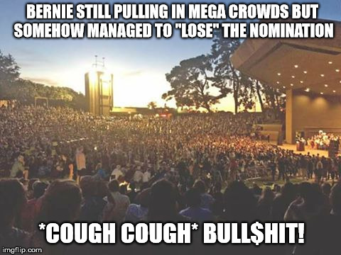 Mega Crowds | BERNIE STILL PULLING IN MEGA CROWDS BUT SOMEHOW MANAGED TO "LOSE" THE NOMINATION; *COUGH COUGH* BULL$HIT! | image tagged in bernie sanders,arizona,election fraud,nomination,democrat | made w/ Imgflip meme maker