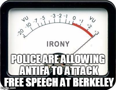 We Figured out Why that Circuit Breaker Broke in the Bay Area | POLICE ARE ALLOWING ANTIFA TO ATTACK FREE SPEECH AT BERKELEY | image tagged in irony meter | made w/ Imgflip meme maker