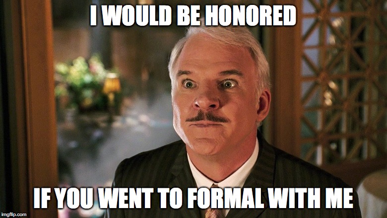 I WOULD BE HONORED; IF YOU WENT TO FORMAL WITH ME | image tagged in pink panther | made w/ Imgflip meme maker