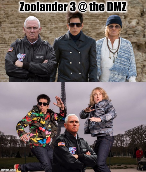 Zoolander 3 - Pence at the DMZ | Zoolander 3 @ the DMZ | image tagged in mike pence,north korea,donald trump,zoolander,white house,resist | made w/ Imgflip meme maker
