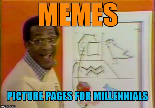 MEMES; PICTURE PAGES FOR MILLENNIALS | image tagged in picture pages | made w/ Imgflip meme maker