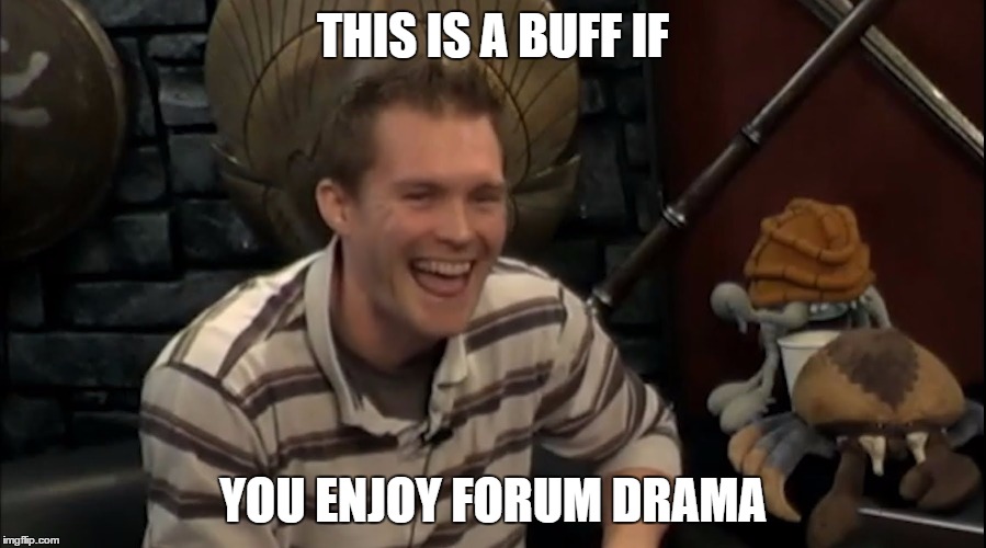 THIS IS A BUFF IF; YOU ENJOY FORUM DRAMA | made w/ Imgflip meme maker