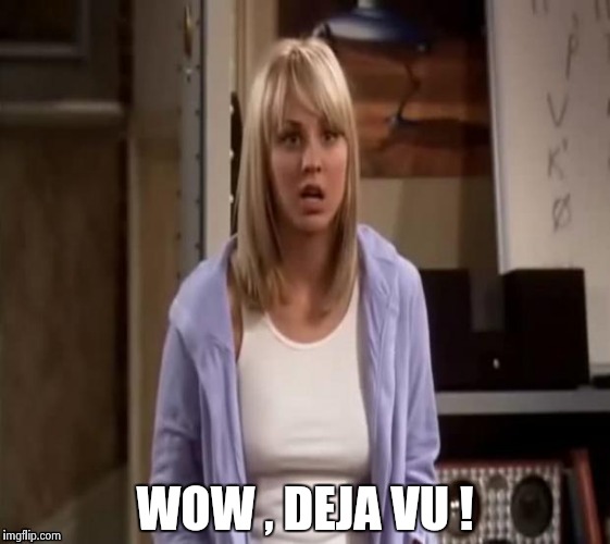 Confused Penny | WOW , DEJA VU ! | image tagged in confused penny | made w/ Imgflip meme maker