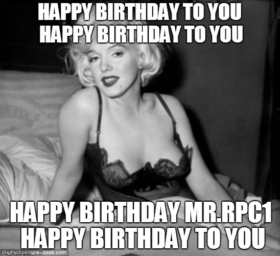 Happy Birthday rpc1 meets Cleavage week :) | HAPPY BIRTHDAY TO YOU HAPPY BIRTHDAY TO YOU; HAPPY BIRTHDAY MR.RPC1 HAPPY BIRTHDAY TO YOU | image tagged in rpc1,memes,cleavage week,happy birthday,marylin monroe,old man | made w/ Imgflip meme maker