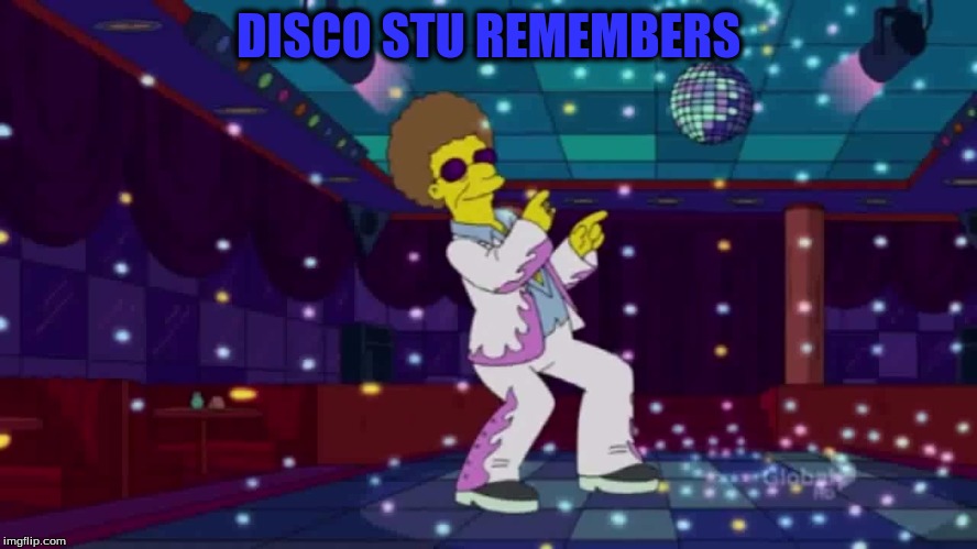 DISCO STU REMEMBERS | made w/ Imgflip meme maker