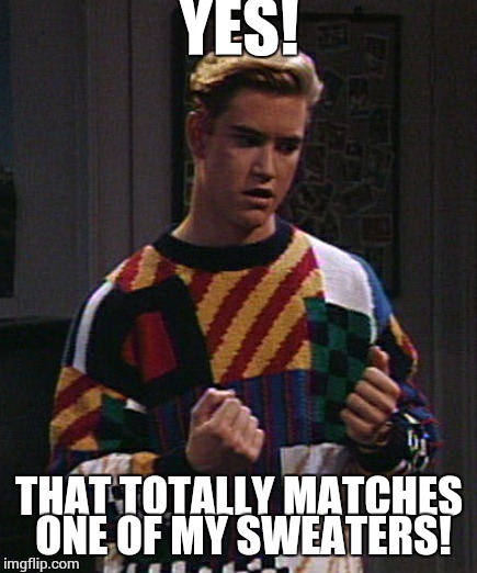 YES! THAT TOTALLY MATCHES ONE OF MY SWEATERS! | made w/ Imgflip meme maker