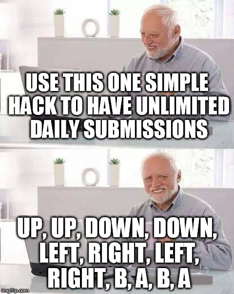 Back in the day it was called a Pro Tip. | USE THIS ONE SIMPLE HACK TO HAVE UNLIMITED DAILY SUBMISSIONS; UP, UP, DOWN, DOWN, LEFT, RIGHT, LEFT, RIGHT, B, A, B, A | image tagged in memes,hide the pain harold,hack,submissions | made w/ Imgflip meme maker