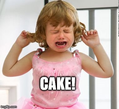 Cake! | CAKE! | image tagged in tantrum kid | made w/ Imgflip meme maker