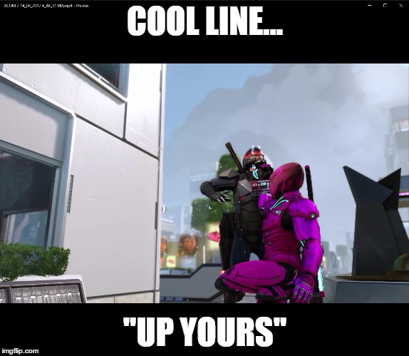 COOL LINE... "UP YOURS" | made w/ Imgflip meme maker