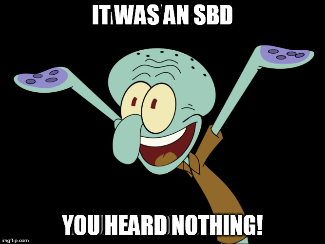 IT WAS AN SBD; YOU HEARD NOTHING! | image tagged in squidward,silent but deadly,nothing | made w/ Imgflip meme maker