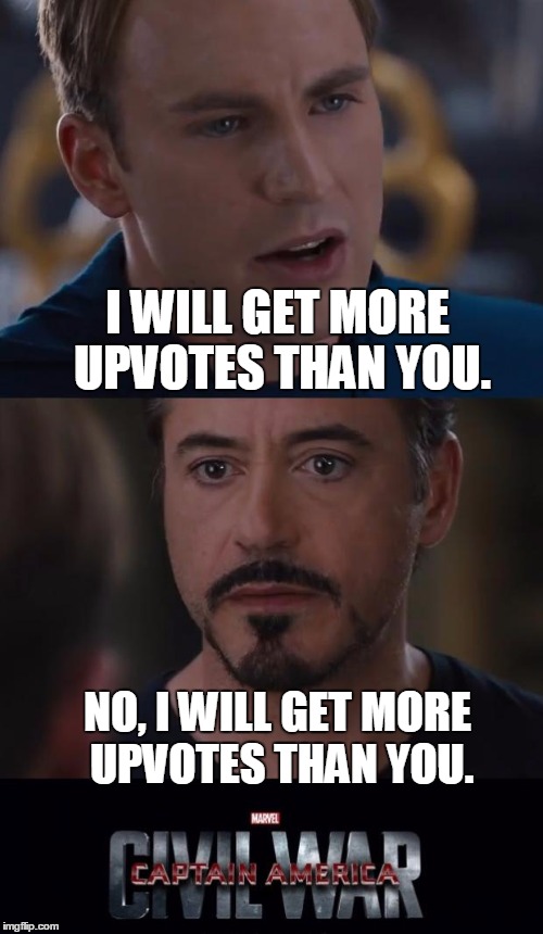 Marvel Civil War | I WILL GET MORE UPVOTES THAN YOU. NO, I WILL GET MORE UPVOTES THAN YOU. | image tagged in memes,marvel civil war | made w/ Imgflip meme maker