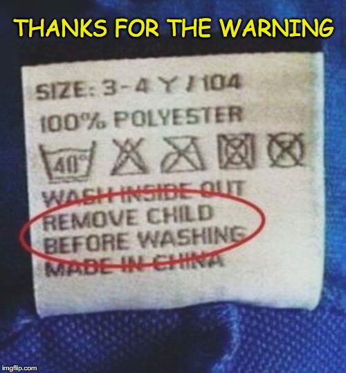 Honestly. Who is that stupid? | THANKS FOR THE WARNING | image tagged in funny warning labels | made w/ Imgflip meme maker