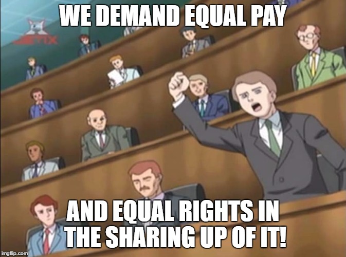 Angry Crowd 1 - Sonic X | WE DEMAND EQUAL PAY AND EQUAL RIGHTS IN THE SHARING UP OF IT! | image tagged in angry crowd 1 - sonic x | made w/ Imgflip meme maker