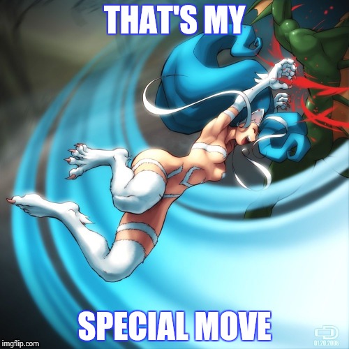 THAT'S MY SPECIAL MOVE | image tagged in cat girl felicia | made w/ Imgflip meme maker