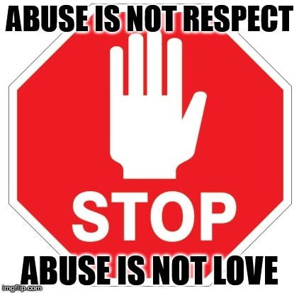 Abusers are not lovers. | ABUSE IS NOT RESPECT; ABUSE IS NOT LOVE | image tagged in abuse | made w/ Imgflip meme maker