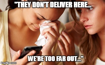 Domino's won't delivery this far out | "THEY DON'T DELIVER HERE... WE'RE TOO FAR OUT..." | image tagged in dominos,pizza hut,pizza,takeaway,pizza delivery | made w/ Imgflip meme maker