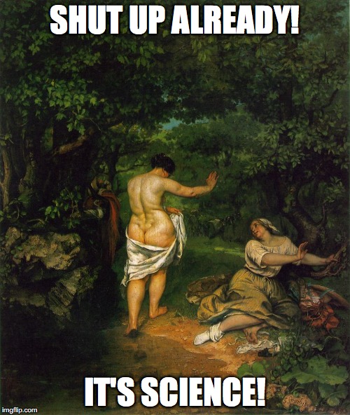 SHUT UP ALREADY! IT'S SCIENCE! | made w/ Imgflip meme maker