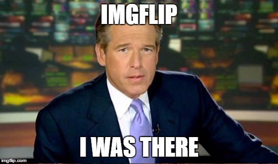 IMGFLIP I WAS THERE | made w/ Imgflip meme maker