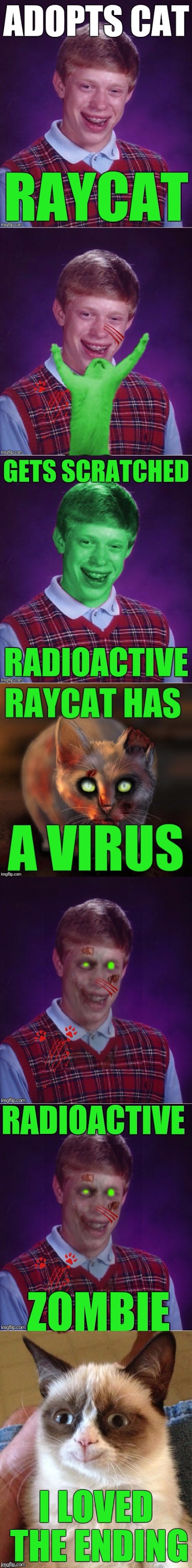 Radiation/Zombie Week - A NexusDarkshade & ValerieLyn Event.  Bad Luck Brian should stay away from cats...  | image tagged in memes,radiation zombie week,raycat,radioactive zombie bad luck brian,happy grumpy cat,nexusdarkshade valerielyn | made w/ Imgflip meme maker