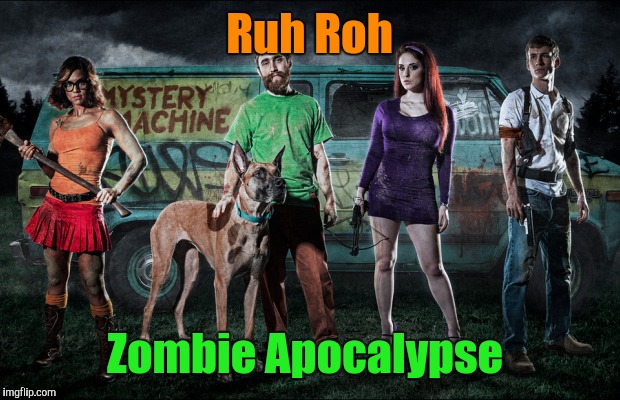 Scooby Doo and the Zombie Apocalypse   | Ruh Roh; Zombie Apocalypse | image tagged in zombies,zombie week,radiation zombie week | made w/ Imgflip meme maker
