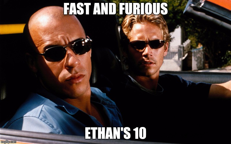 Fast and furious birthday | FAST AND FURIOUS; ETHAN'S 10 | image tagged in fast and furious birthday | made w/ Imgflip meme maker