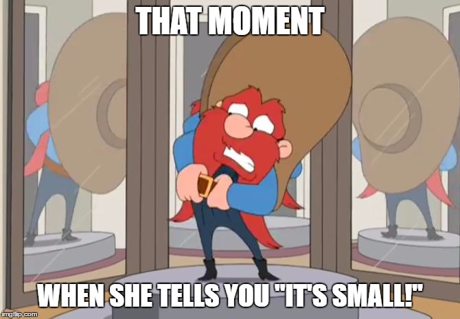 Worrying |  THAT MOMENT; WHEN SHE TELLS YOU "IT'S SMALL!" | image tagged in worrying | made w/ Imgflip meme maker