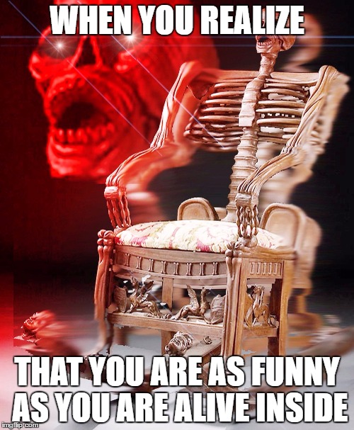 Dead Inside | WHEN YOU REALIZE; THAT YOU ARE AS FUNNY AS YOU ARE ALIVE INSIDE | image tagged in wake me up | made w/ Imgflip meme maker