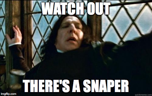 Snape Meme | WATCH OUT; THERE'S A SNAPER | image tagged in memes,snape | made w/ Imgflip meme maker