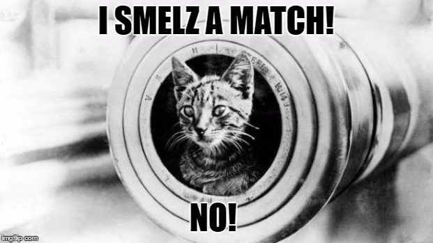 I SMELZ A MATCH! NO! | image tagged in scraps senses imminent launch | made w/ Imgflip meme maker