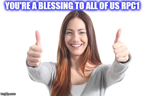 YOU'RE A BLESSING TO ALL OF US RPC1 | made w/ Imgflip meme maker