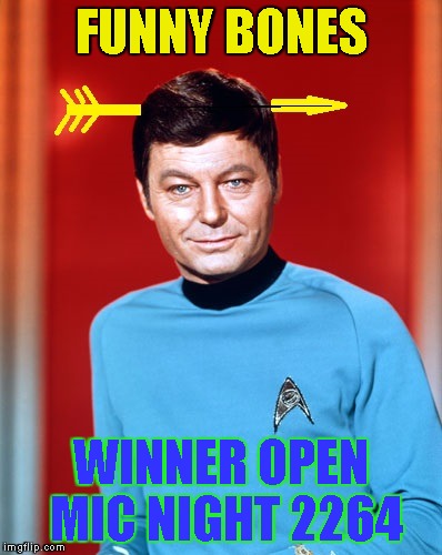 I'm really bored | FUNNY BONES; WINNER OPEN MIC NIGHT 2264 | image tagged in star trek | made w/ Imgflip meme maker