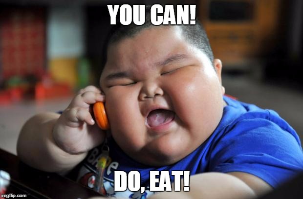 Heavy | YOU CAN! DO, EAT! | image tagged in heavy | made w/ Imgflip meme maker