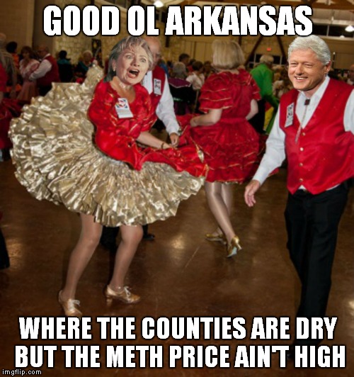 GOOD OL ARKANSAS WHERE THE COUNTIES ARE DRY BUT THE METH PRICE AIN'T HIGH | made w/ Imgflip meme maker